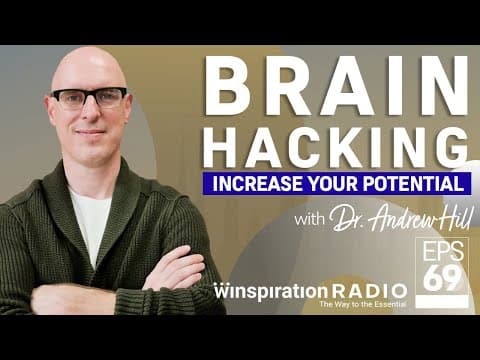 Dr. Andrew Hill - Brain - Hacking increase your potential: Dr. Andrew Hill shows you how - WR #eps69