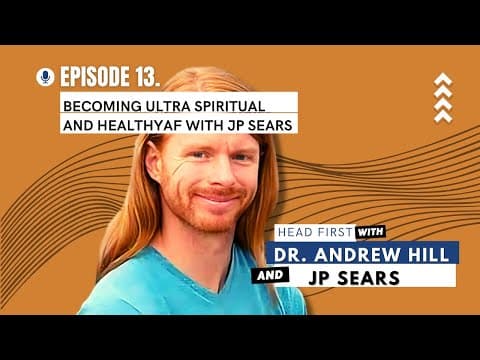 Ep13 - Becoming Ultra Spiritual and HealthyAF with JP Sears