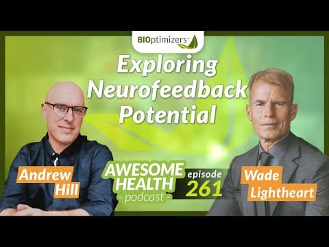 Exploring Neurofeedback Potential - Andrew Hill / Awesome Health Podcast