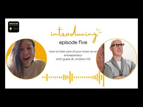 Episode Five | How to Take Care of Your Brain as an Entrepreneur with Guest Dr. Hill