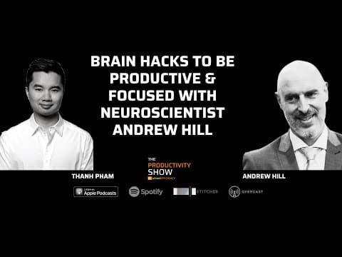 Brain Hacks To Be Productive & Focused w/ Neuroscientist Andrew Hill (TPS430)