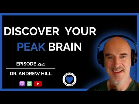Discover Your Peak Brain | Dr. Andrew Hill | Ep 251 ABTY Podcast | @peakbraininstitute7638