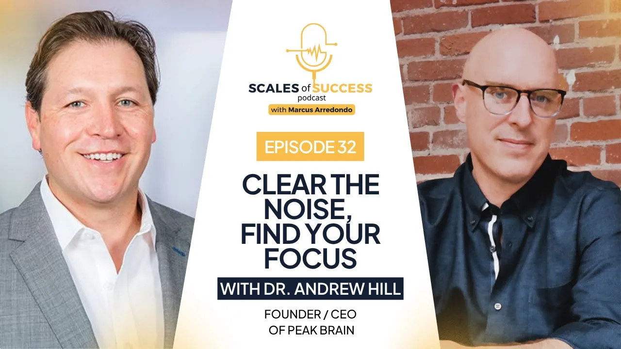 #32 - Clear the Noise, Find Your Focus with Dr. Andrew Hill @DrHill