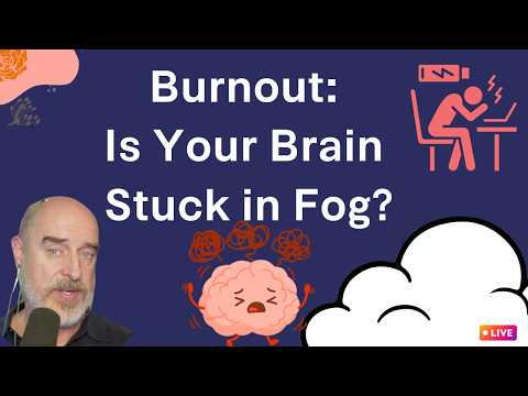 Burnout: Is Your Brain Stuck in Fog?