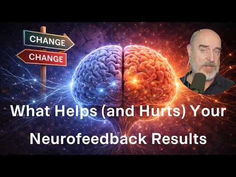 What Helps (and Hurts) Your Neurofeedback Results | A Neuroscientist Explains